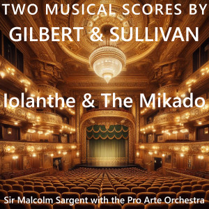 Pro Arte Orchestra的專輯Two Musical Scores by Gilbert & Sullivan: Iolanthe & The Mikado