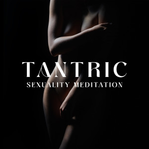 Album Tantric Sexuality Meditation (Mantra Love, 2 Hearts and Naked Body) from Sensual Massage to Aromatherapy Universe