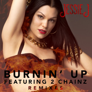 ดาวน์โหลดและฟังเพลง Burnin' Up (Clinton Sparks Ultra Lounge Remix) พร้อมเนื้อเพลงจาก Jessie J