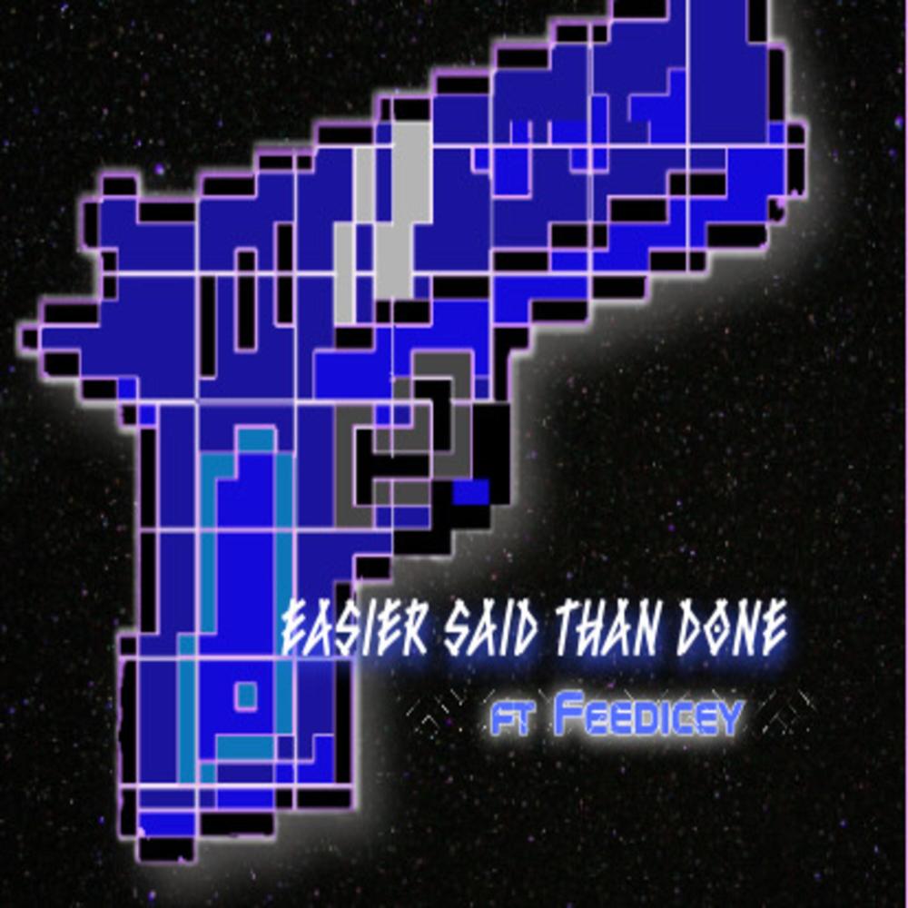 Easier Said Than Done (feat. Feedicey) (Explicit)