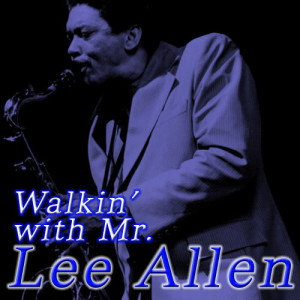 Lee Allen的專輯Walkin' with Mr. Lee Allen