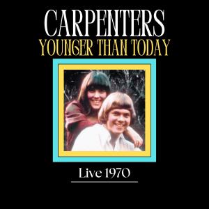 Carpenters的專輯Younger Than Today (Live)