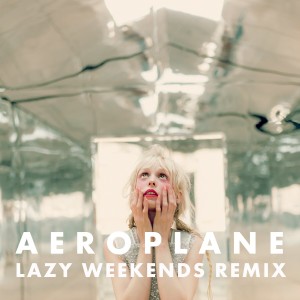 Aeroplane (Lazy Weekends Remix)