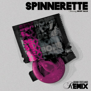 收聽Spinnerette的Sex Bomb (Adam Freeland Remix)歌詞歌曲