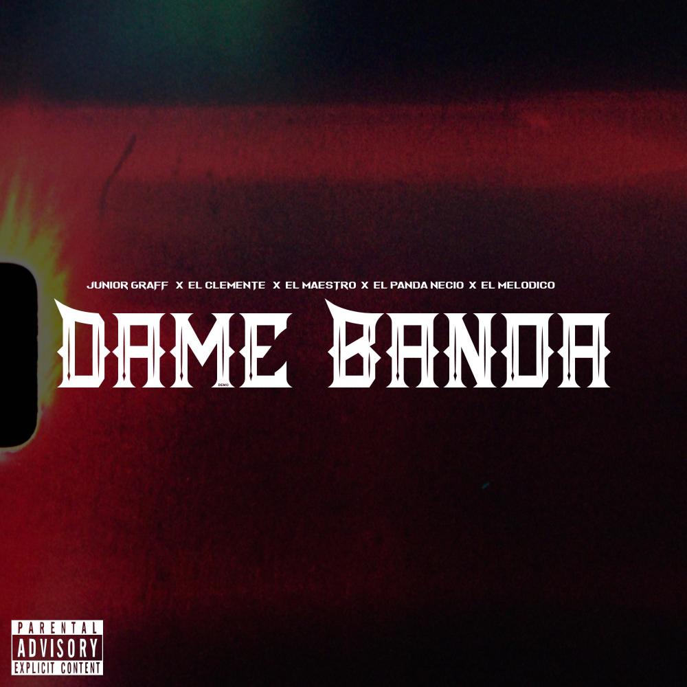 Dame Banda (feat. El Clemente, El Maestro, El Panda Necio & El Melodico)