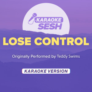Lose Control (Originally Performed by Teddy Swims) (Karaoke Version)