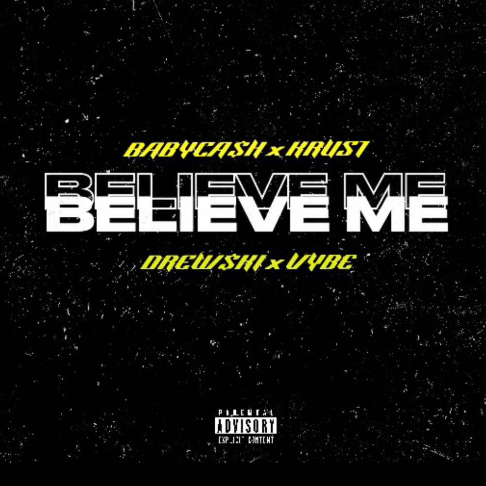 Believe Me (feat. DREW$KI, KRUST & VYBE) (Explicit)