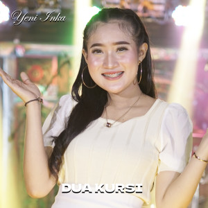 Dengarkan Dua Kursi lagu dari Yeni Inka dengan lirik