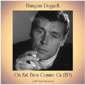 François Deguelt的專輯On est bien comme ca (All Tracks Remastered, ep)