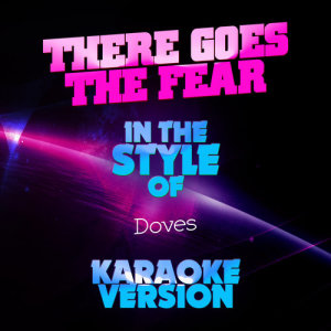 ดาวน์โหลดและฟังเพลง There Goes the Fear (In the Style of Doves) [Karaoke Version] (Karaoke Version) พร้อมเนื้อเพลงจาก Ameritz Audio Karaoke