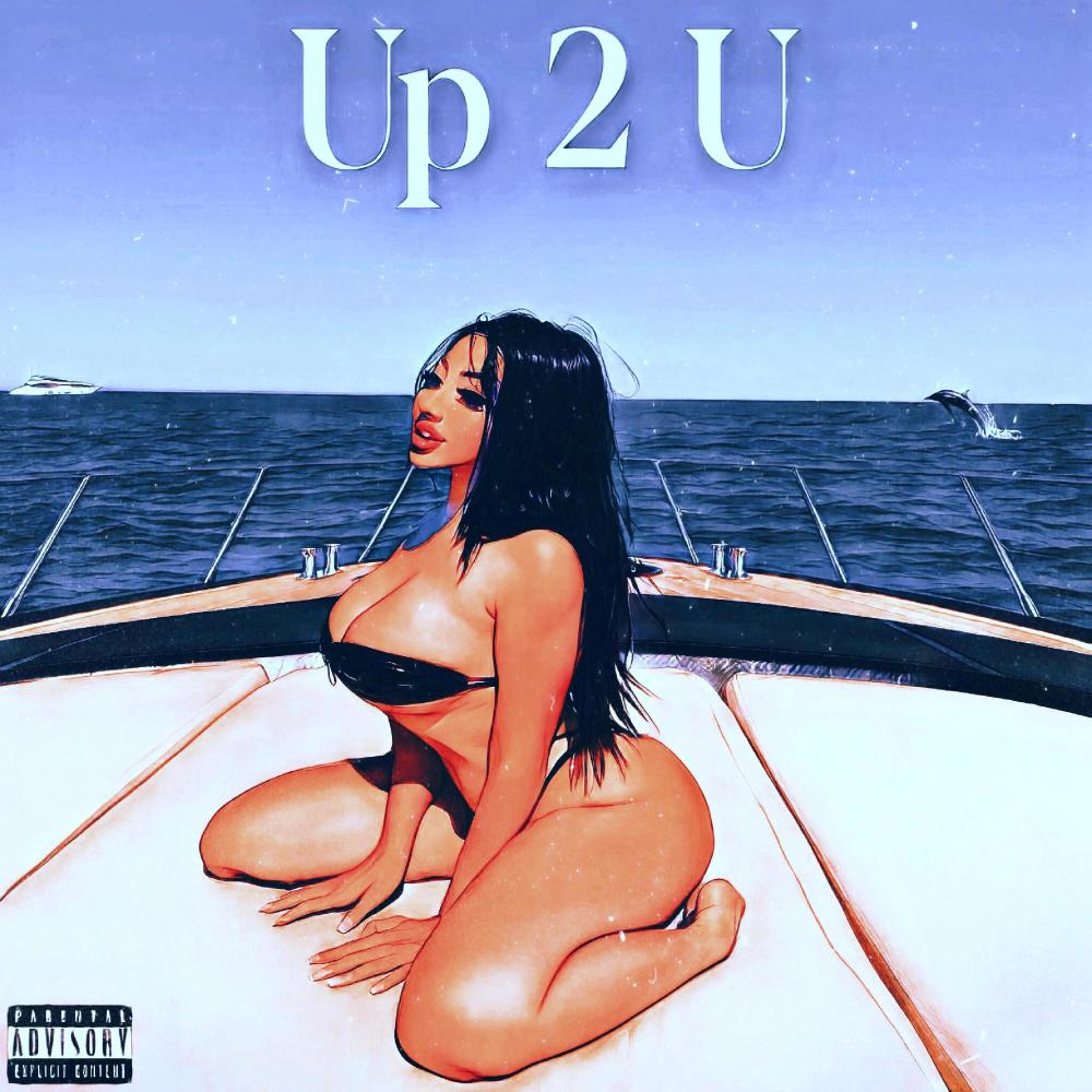 Up 2 U (feat. Yayvo & J Werkz) (Explicit)