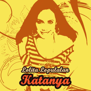 收聽Lolita Lopulalan的Katanya歌詞歌曲