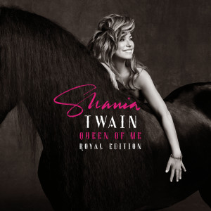 Shania Twain的專輯Queen Of Me (Royal Edition Extended Version)
