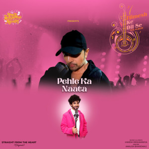 Listen to Pehle Ka Naata song with lyrics from Ankush Bhardwaj