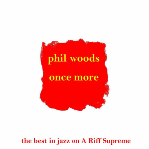 ดาวน์โหลดและฟังเพลง Once More พร้อมเนื้อเพลงจาก Phil Woods