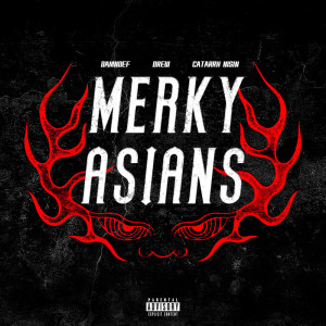 收聽Drew的Merky Asian (feat. Damndef & Catarrh Nisin) (Explicit)歌詞歌曲
