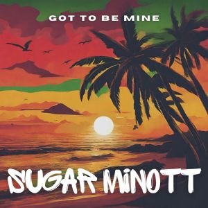 Sugar Minott的专辑Got To Be Mine
