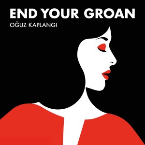 Oguz Kaplangi的專輯End Your Groan