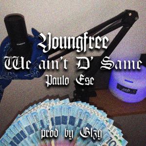 Album We ain't D' Same (feat. Paulo Ese) (Explicit) oleh YOUNGFREE