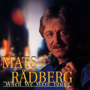 收聽Mats Rådberg的When We Were Young歌詞歌曲