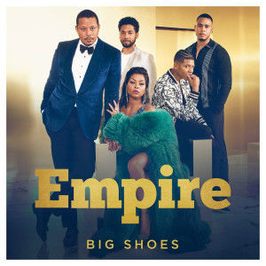 ดาวน์โหลดและฟังเพลง Big Shoes (From "Empire"/Remix) พร้อมเนื้อเพลงจาก Empire Cast