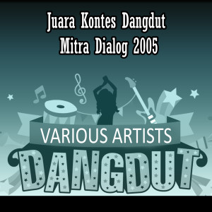 อัลบัม Juara Kontes Dangdut Mitra Dialog, 2005 ศิลปิน Various Artists