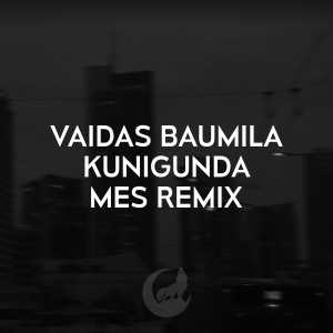 Dengarkan Kunigunda (Mes Remix) lagu dari Vaidas Baumila dengan lirik