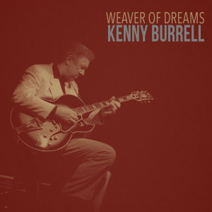 ดาวน์โหลดและฟังเพลง Weaver of Dreams พร้อมเนื้อเพลงจาก Kenny Burrell