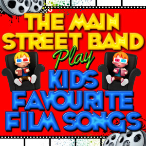 อัลบัม The Main Street Band Play Kids Favourite Film Songs ศิลปิน The Main Street Band