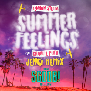 อัลบัม Summer Feelings (feat. Charlie Puth) [Jengi Remix] ศิลปิน Lennon Stella