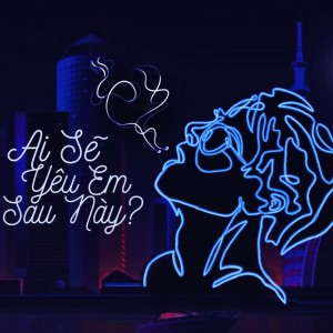 Dengarkan lagu Ai Sẽ Yêu Em Sau Này nyanyian Kean dengan lirik