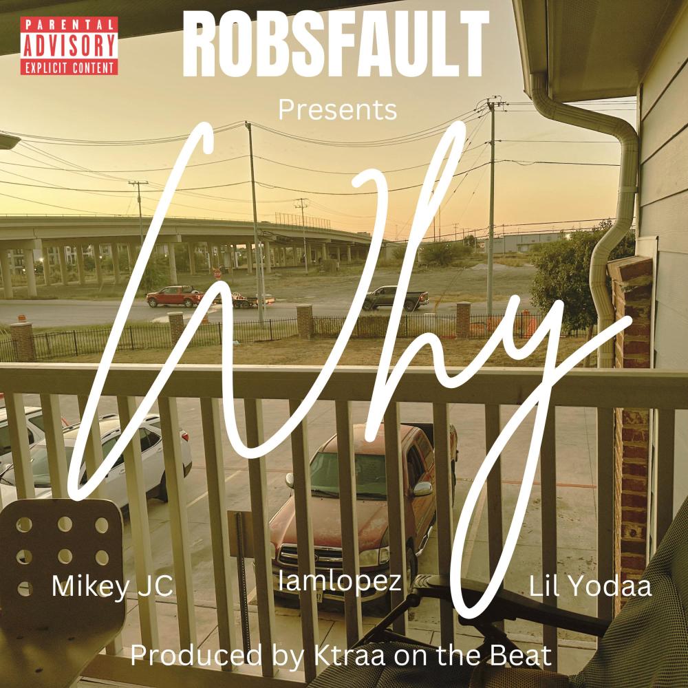 Why (feat. IamLopez, Mikey Jc & Lil Yodaa) (Explicit)