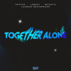 ดาวน์โหลดและฟังเพลง Together Alone พร้อมเนื้อเพลงจาก Tripton