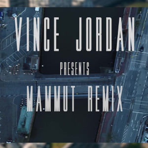 Album Mammut Remix from Vince Jordan feat. Mr.Miet