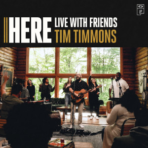 Tim Timmons的專輯HERE (Live With Friends)