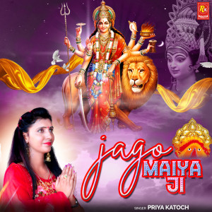 Listen to Jago Maiya Ji song with lyrics from Priya Katoch