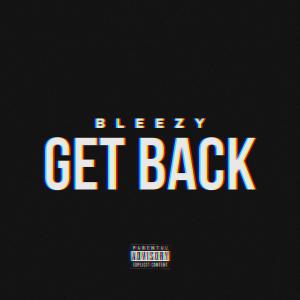Bleezy的专辑Get Back (Explicit)