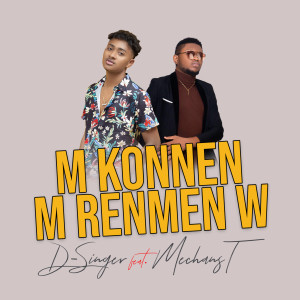 Listen to M Konnen M Renmen W (Explicit) song with lyrics from D-Singer