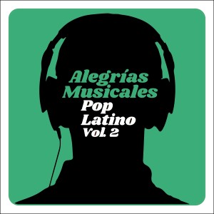 Gracias x La Música的專輯Alegrías Musicales: Pop Latino Vol. 2