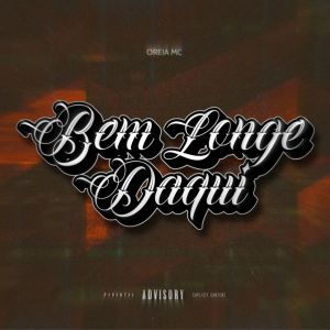 收聽oreia mc的Bem Longe Daqui (Explicit)歌詞歌曲