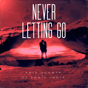 收听Kriz Quanta的Never Letting Go歌词歌曲