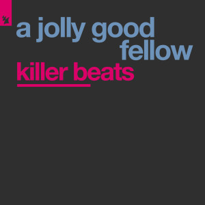 ดาวน์โหลดและฟังเพลง Killer Beats (Directors Cut) พร้อมเนื้อเพลงจาก A Jolly Good Fellow