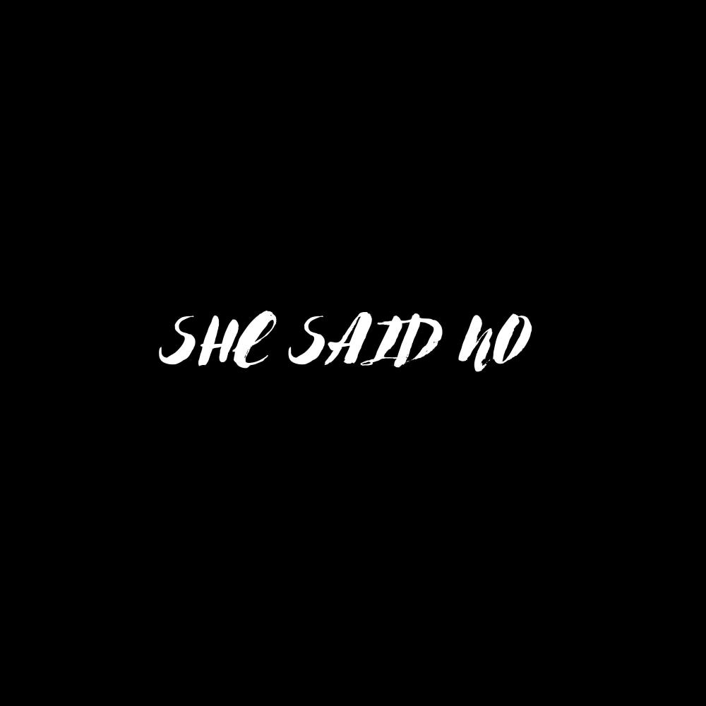 SHE SAID NO (Explicit)