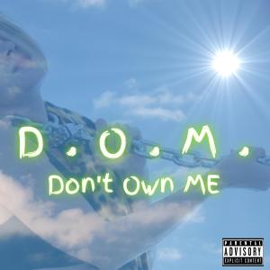 D.O.M. Don't Own Me (Single) (Explicit)