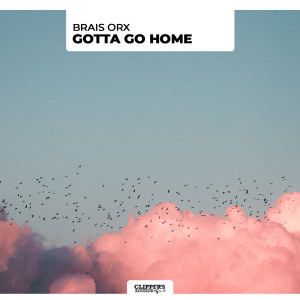 收聽Brais Orx的Gotta Go Home歌詞歌曲