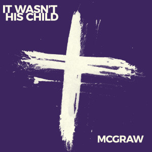 收聽Tim Mcgraw的It Wasn't His Child歌詞歌曲