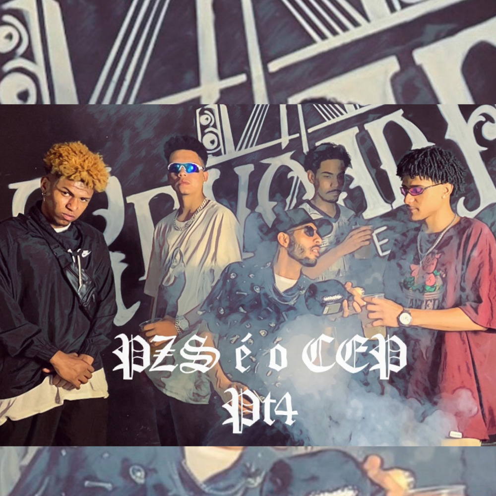 Pzs É o Cep, Pt. 4