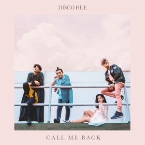 ดาวน์โหลดและฟังเพลง Call Me Back พร้อมเนื้อเพลงจาก Disco Hue