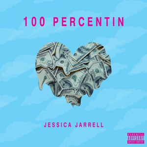 收聽Jessica Jarrell的100 Percentin (Explicit)歌詞歌曲