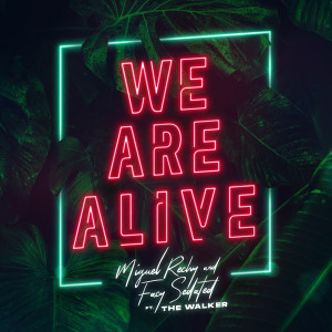 Listen to We Are Alive (Explicit) song with lyrics from Miguel Rechy